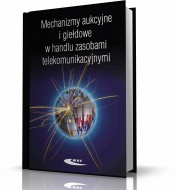 MECHANIZMY AUKCYJNE I GIEŁDOWE W HANDLU ZASOBAMI TELEKOMUNIKACYJNYMI