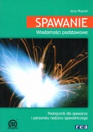 SPAWANIE. WIADOMOŚCI PODSTAWOWE - PODRĘCZNIK DLA SPAWACZY I PERSONELU NADOZRU SPAWALNICZEGO