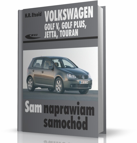 Instrukcja Vw Golf V, Vw Golf Plus, Vw Jetta, Vw Touran :: Motowiedza